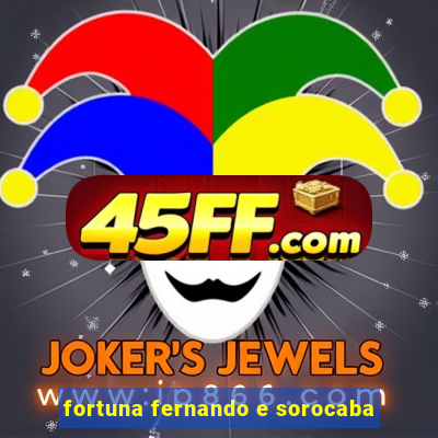 fortuna fernando e sorocaba